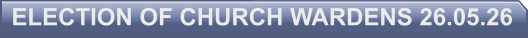 ELECTION OF CHURCH WARDENS 26.05.26